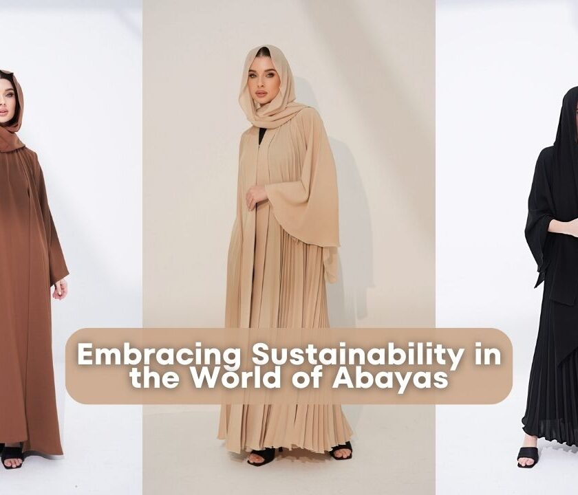 Embracing Sustainability in the World of Abayas: Eco-Friendly Practices in the Fashion Industry