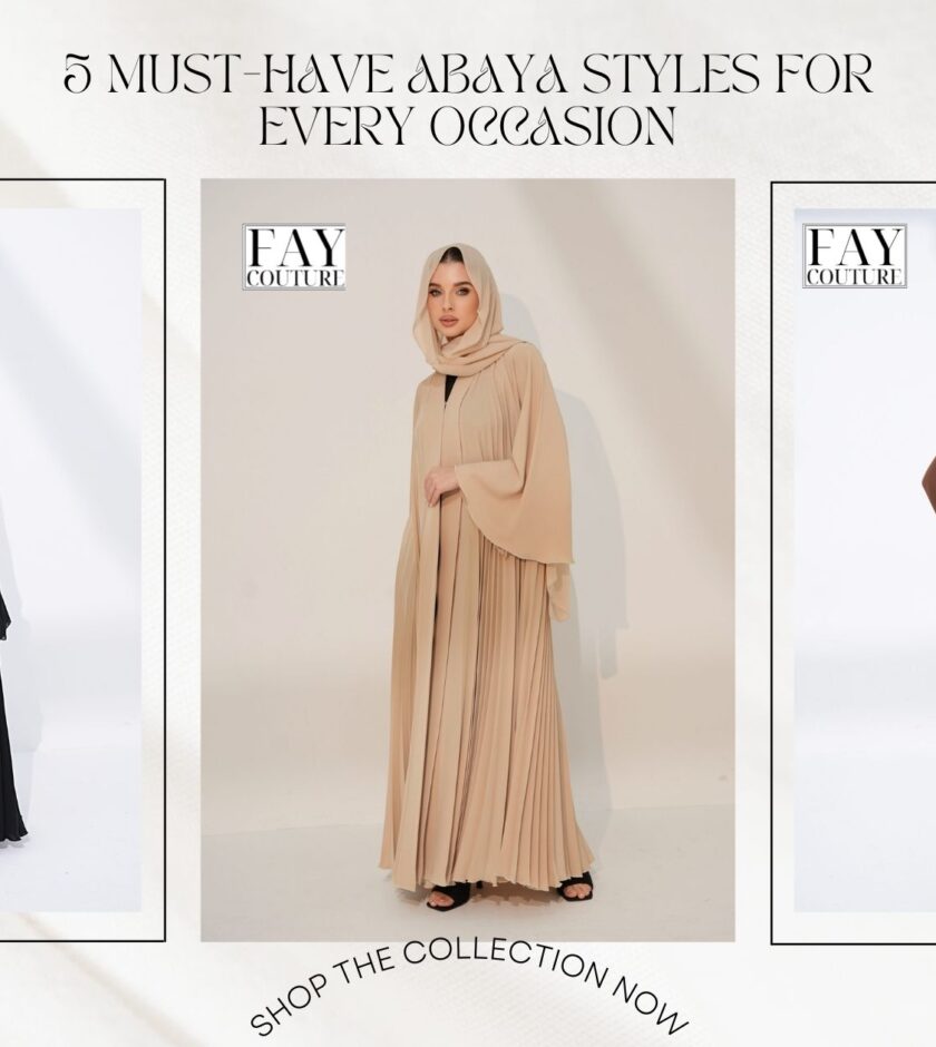 5 Must-Have Abaya Styles for Every Occasion