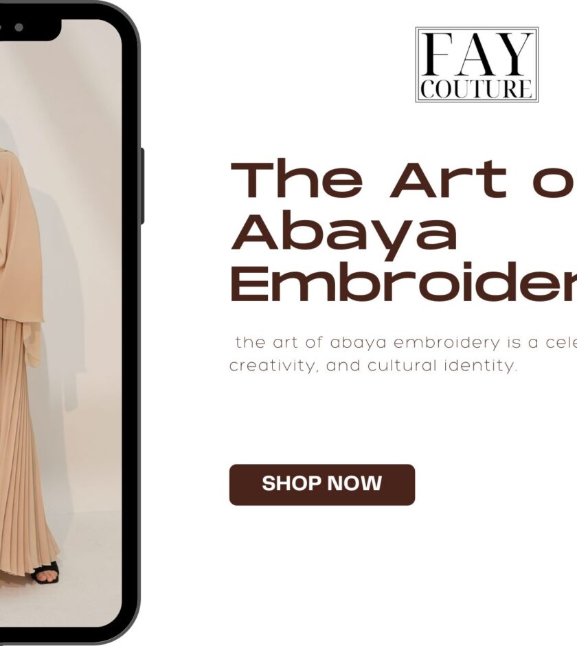 The Art of Abaya Embroidery: A Closer Look at Intricate Designs